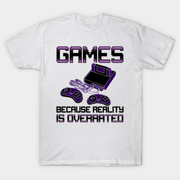 Games Because Reality Is Overrated T-Shirt by KsuAnn